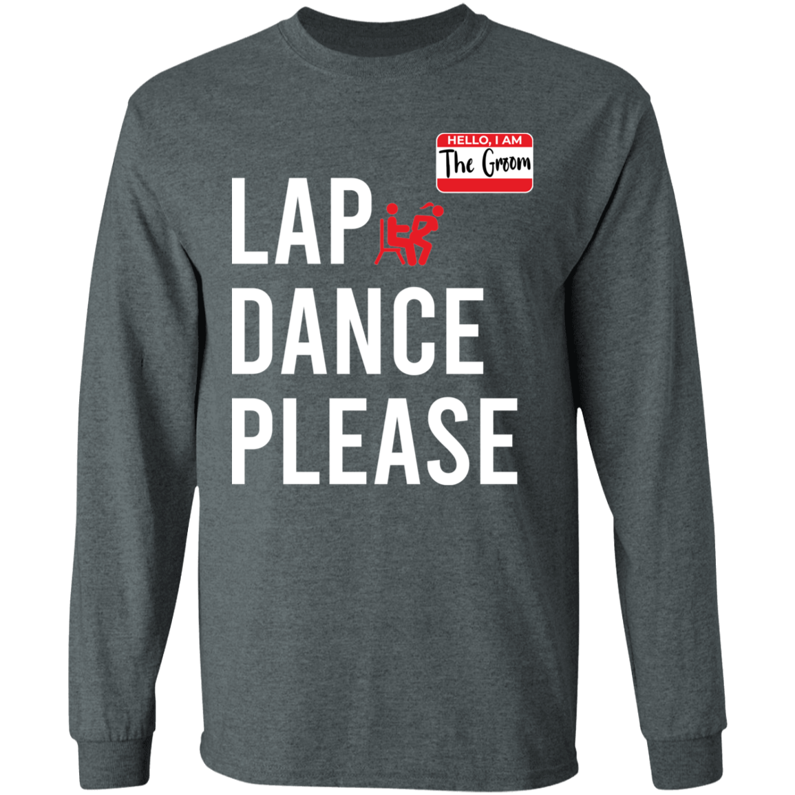 Bachelor Party Funny Lap Dance Long Sleeve T-Shirt
