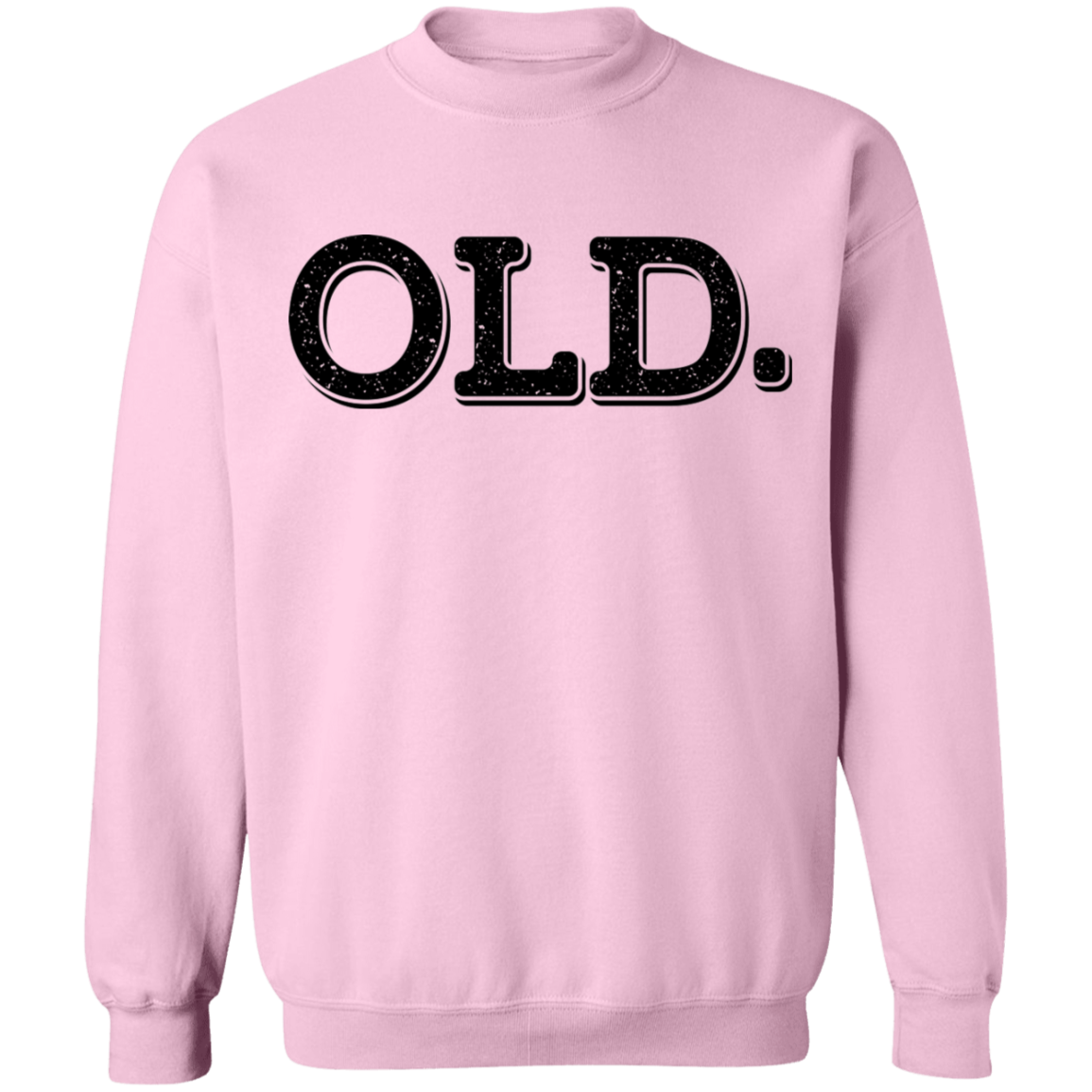 Old. Old Man Birthday Crewneck Sweatshirt
