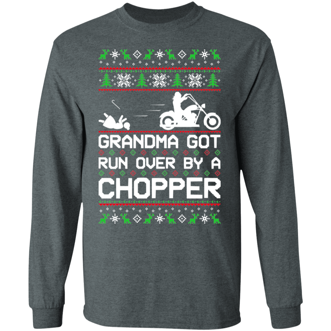 Chopper Motorcycle Ugly Christmas Grandma Got Run Over Long Sleeve T-Shirt