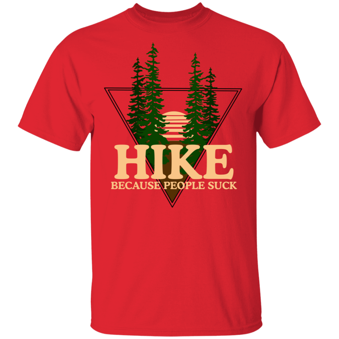 Hike Because People Suck Funny Nature T-Shirt