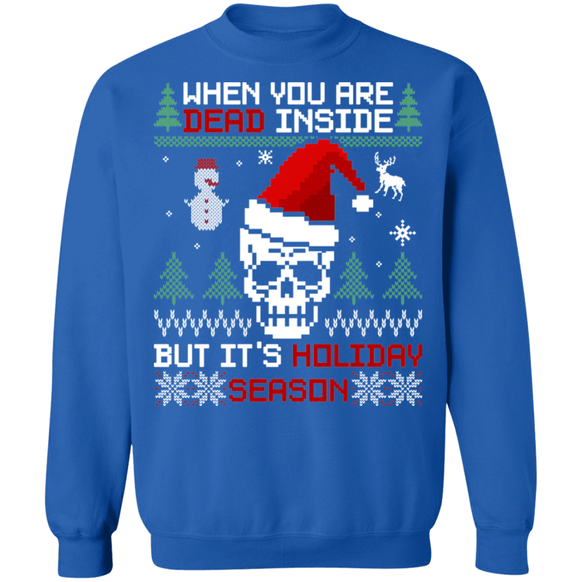 Dead Inside But It's Holiday Season Christmas Party Ugly Sweater Crewneck Sweatshirt