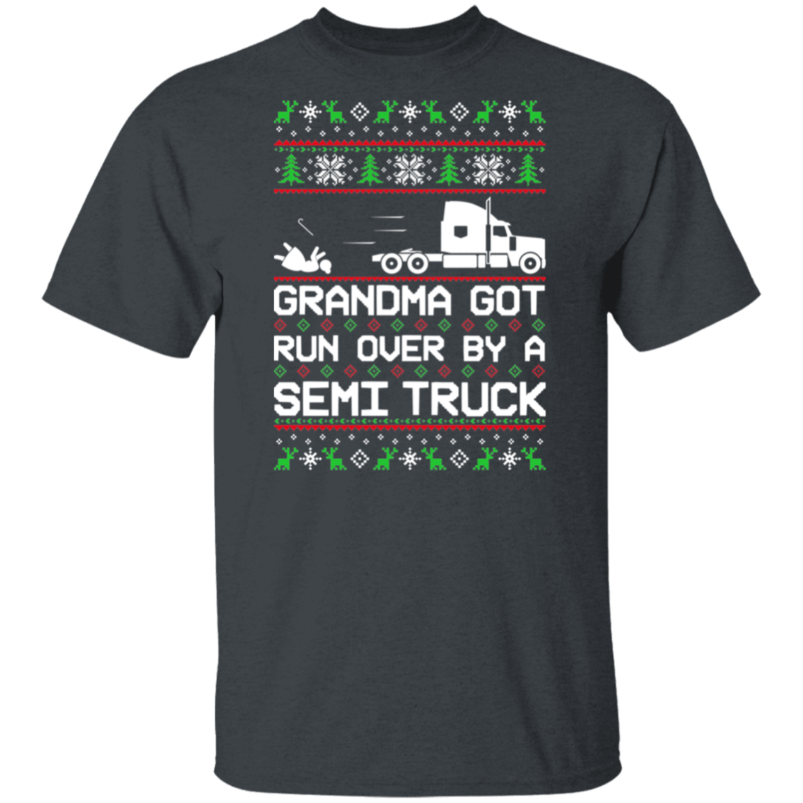 Semi Truck Grandma Got Run Over Ugly Christmas T-Shirt