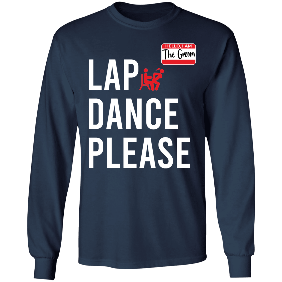 Bachelor Party Funny Lap Dance Long Sleeve T-Shirt
