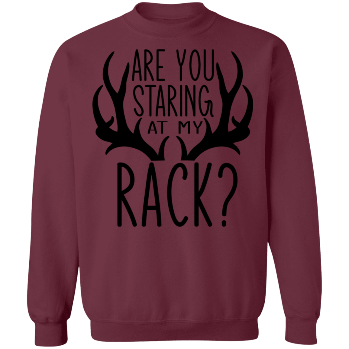 Are You Staring At My Rack? Funny Hunting Crewneck Sweatshirt