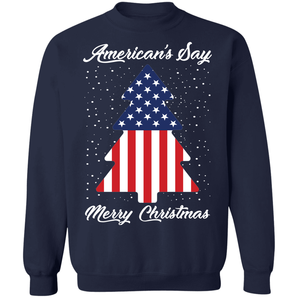 American's Say Merry Christmas American Flag Christmas Tree Crewneck Sweatshirt