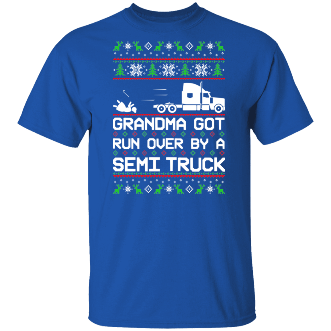 Semi Truck Grandma Got Run Over Ugly Christmas T-Shirt