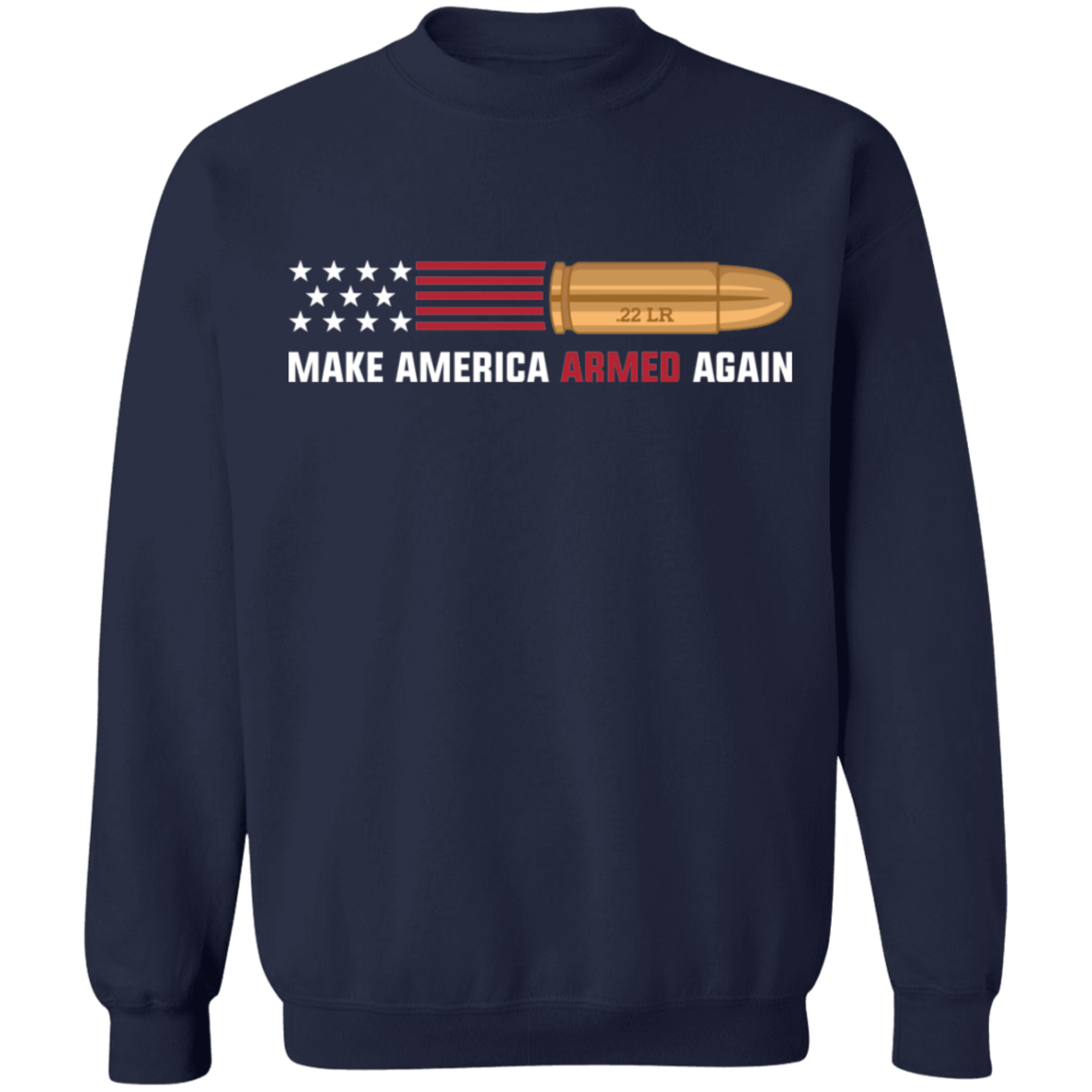 .22 LR Make American Armed Again Bullet Flag Crewneck Sweatshirt