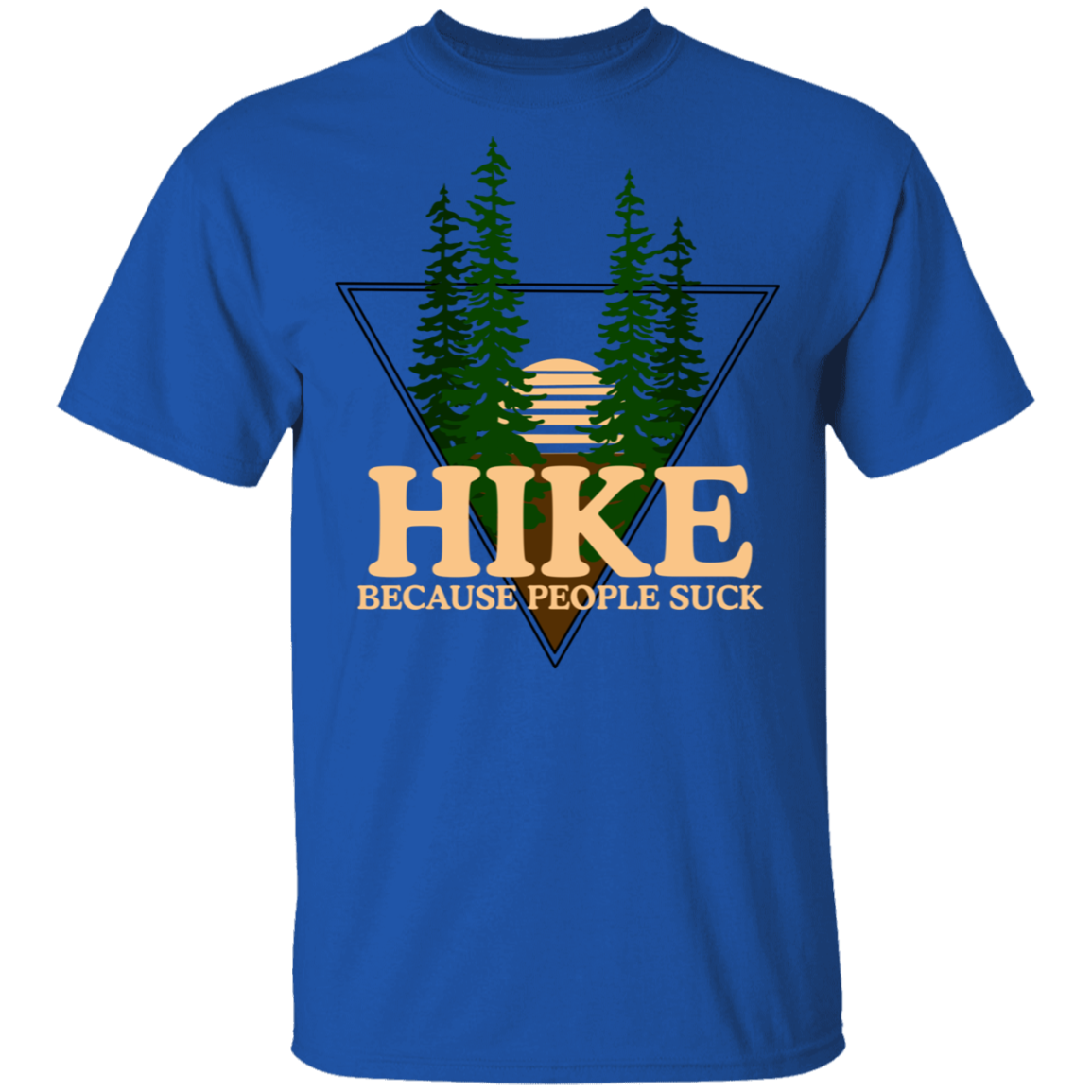 Hike Because People Suck Funny Nature T-Shirt