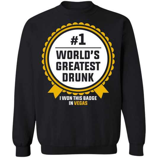 #1 World's Greatest Drunk I Won This Badge in Las Vegas Crewneck Sweatshirt