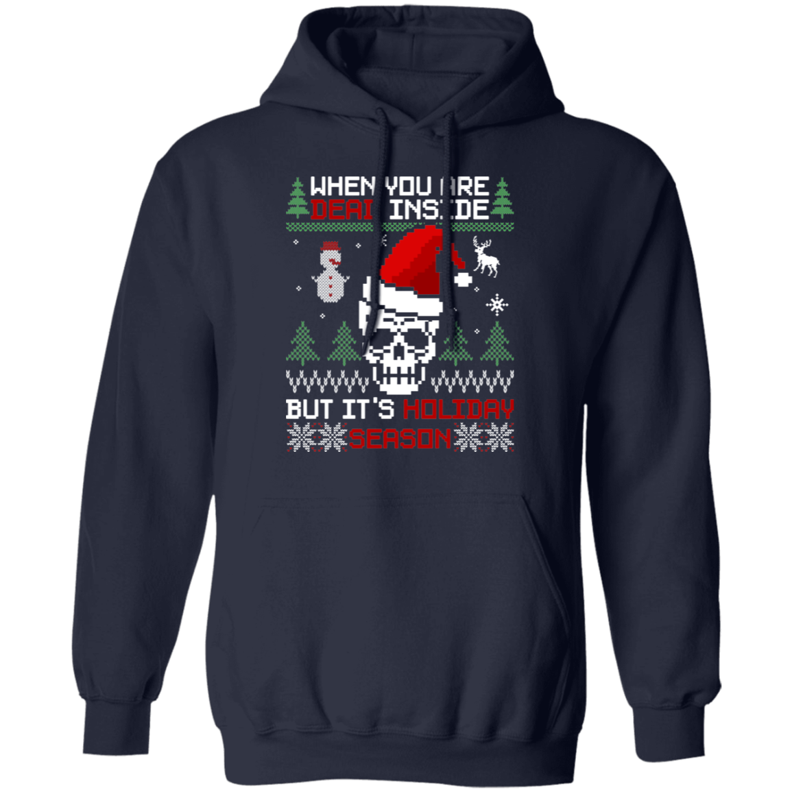 Dead Inside But It's Holiday Season Ugly Christmas Party Pullover Hoodie
