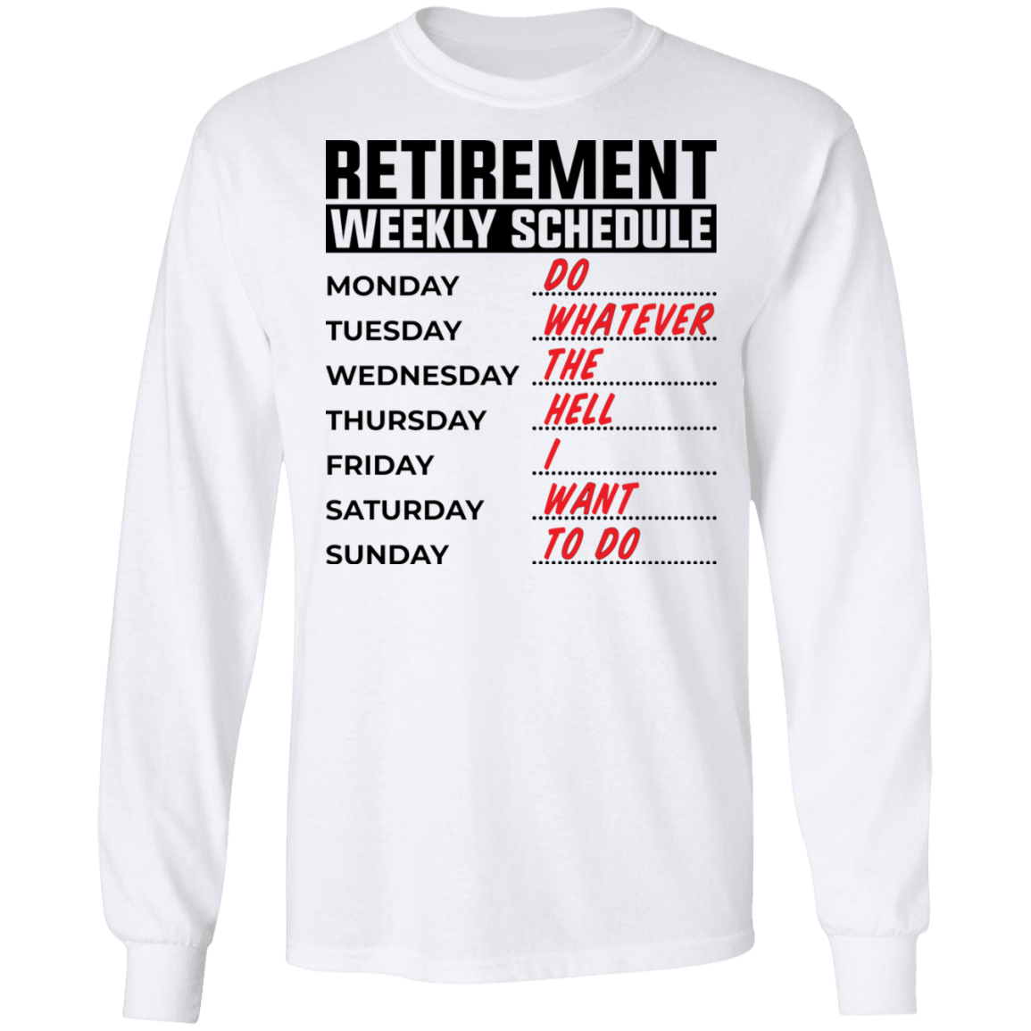 Retirement Weekly Schedule Funny Long Sleeve T-Shirt
