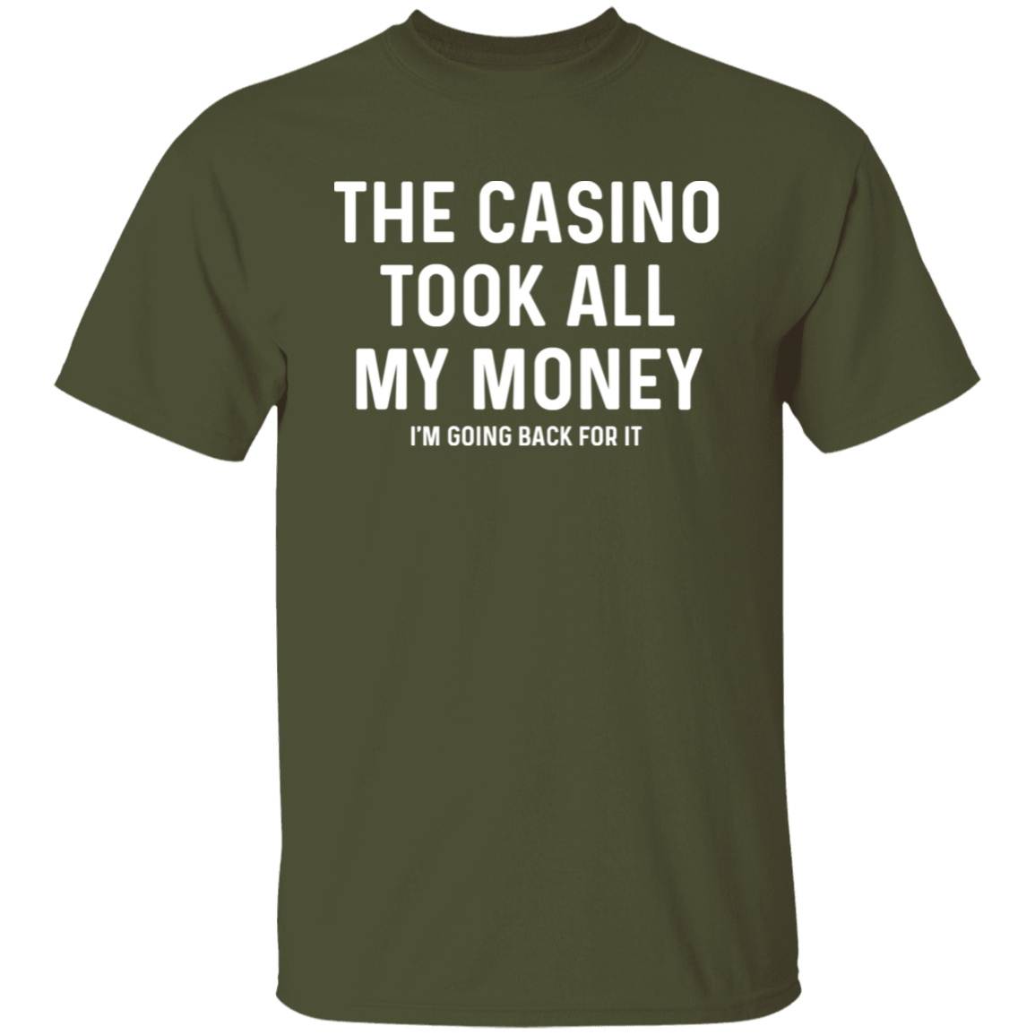 The Casino Took All My Money I'm Going Back For It T-Shirt