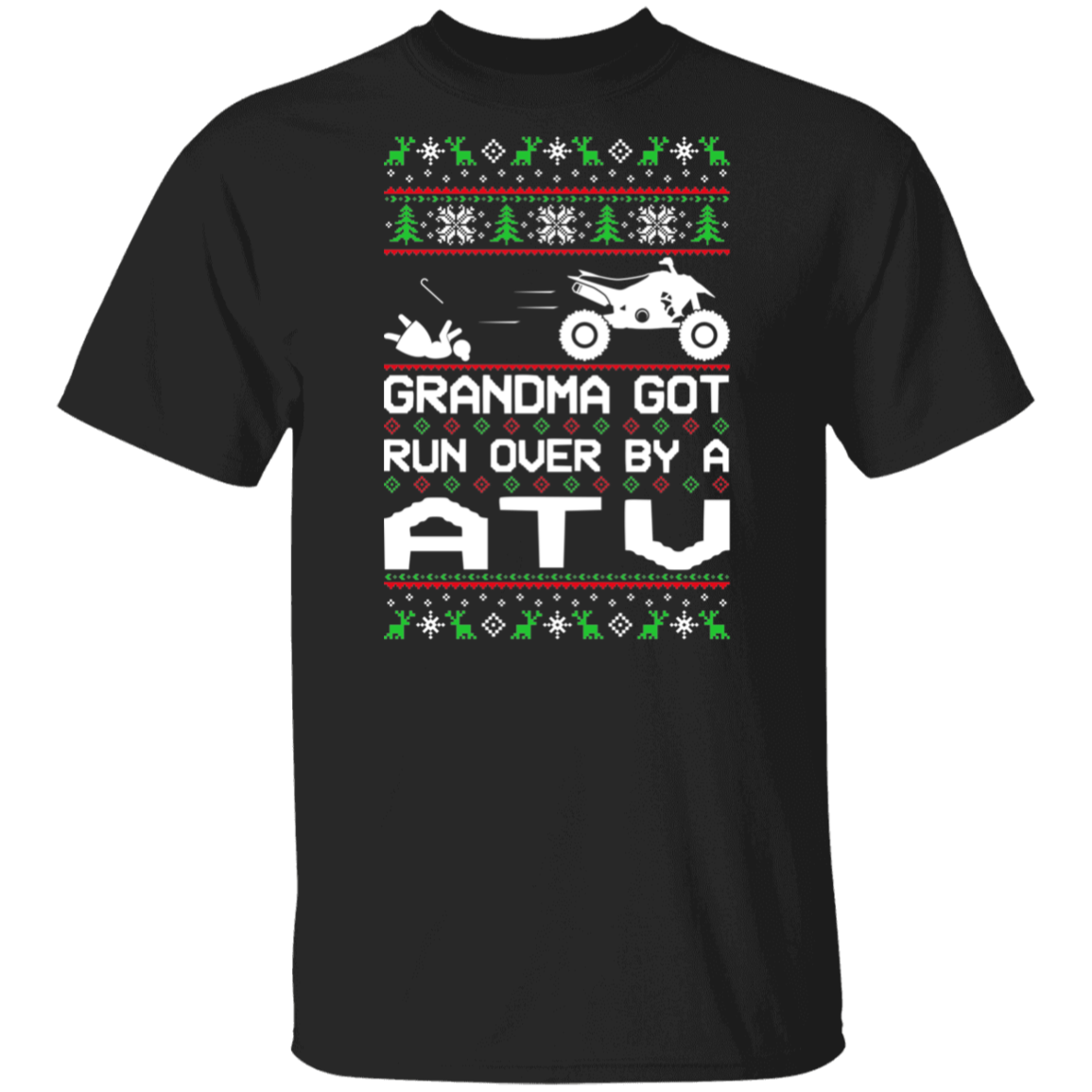 ATV 4-Wheeler Grandma Got Run Over  Ugly Christmas T-Shirt