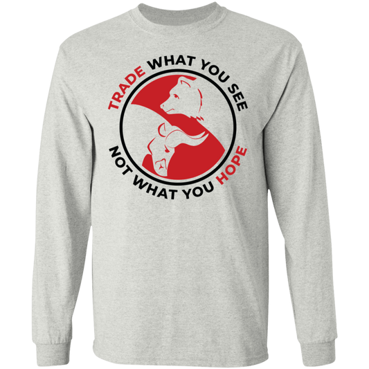 Trade What You See Not What You Hope Long Sleeve T-Shirt