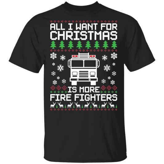 All I Want For Christmas Is More Firefighters Ugly Christmas T-Shirt