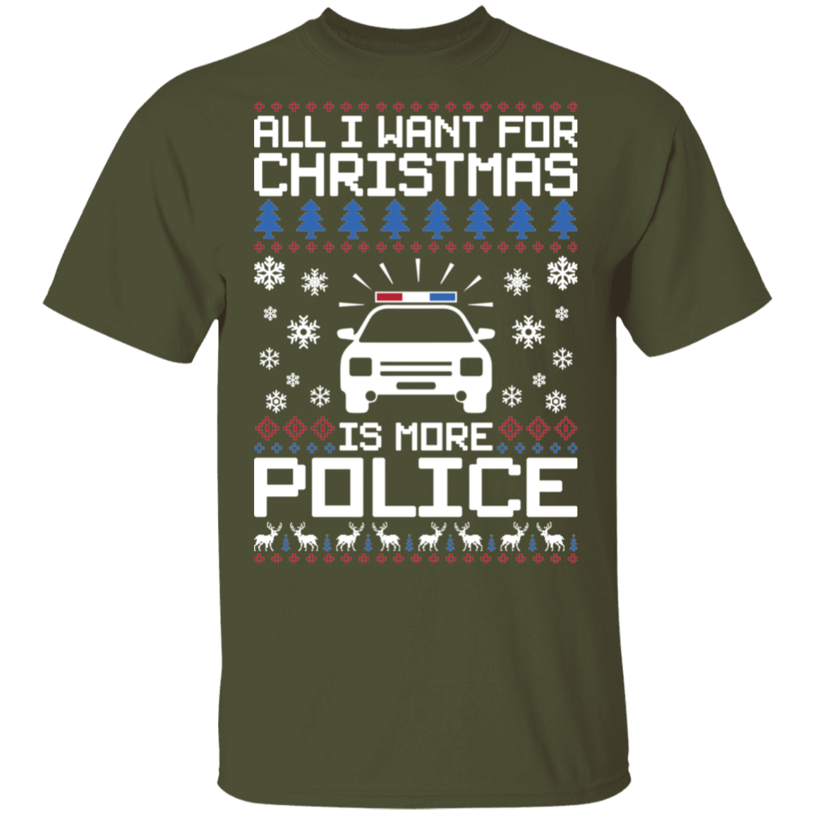 All I Want For Christmas Is More Police Ugly Christmas T-Shirt