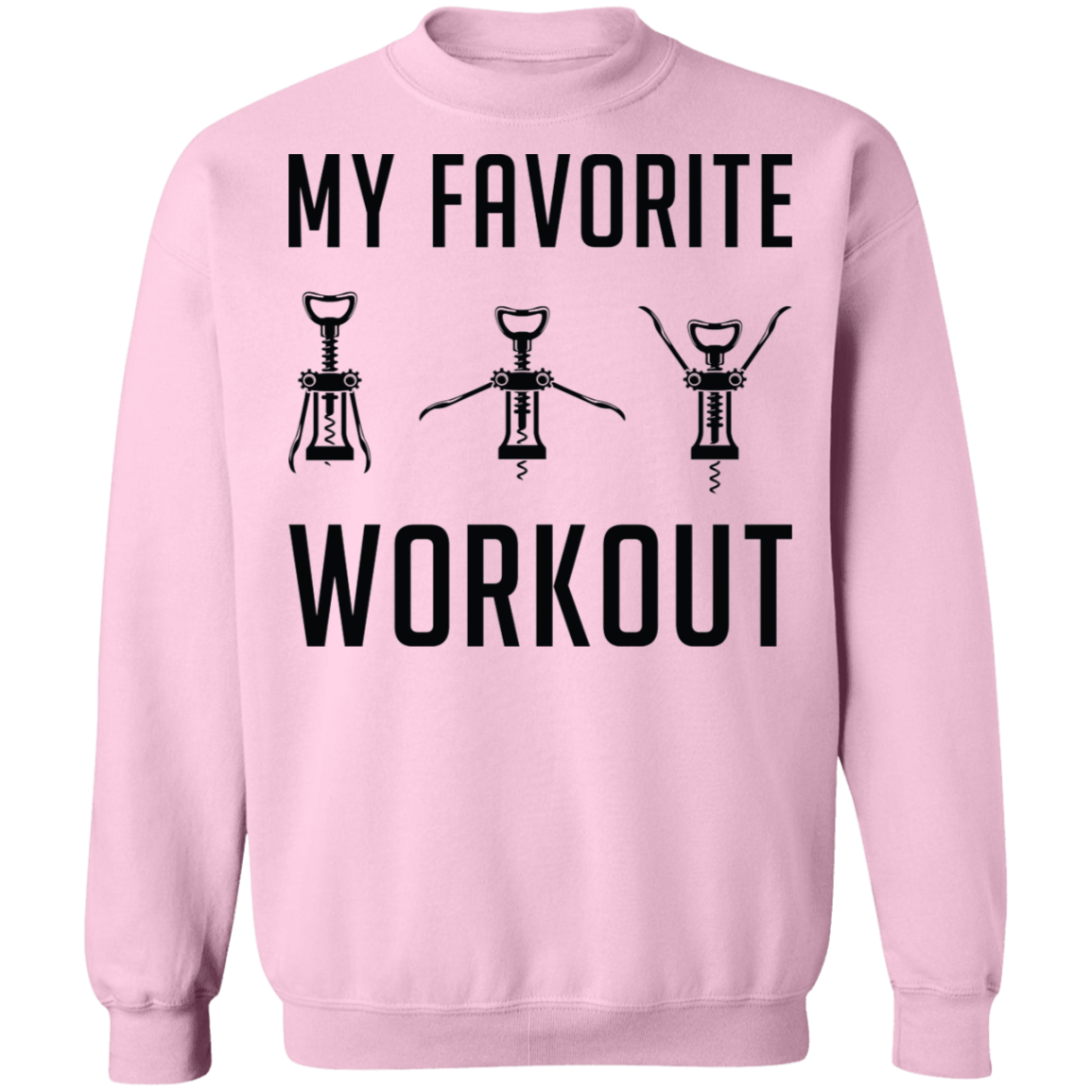 My Favorite Workout Wine Opener Women's Crewneck Sweatshirt