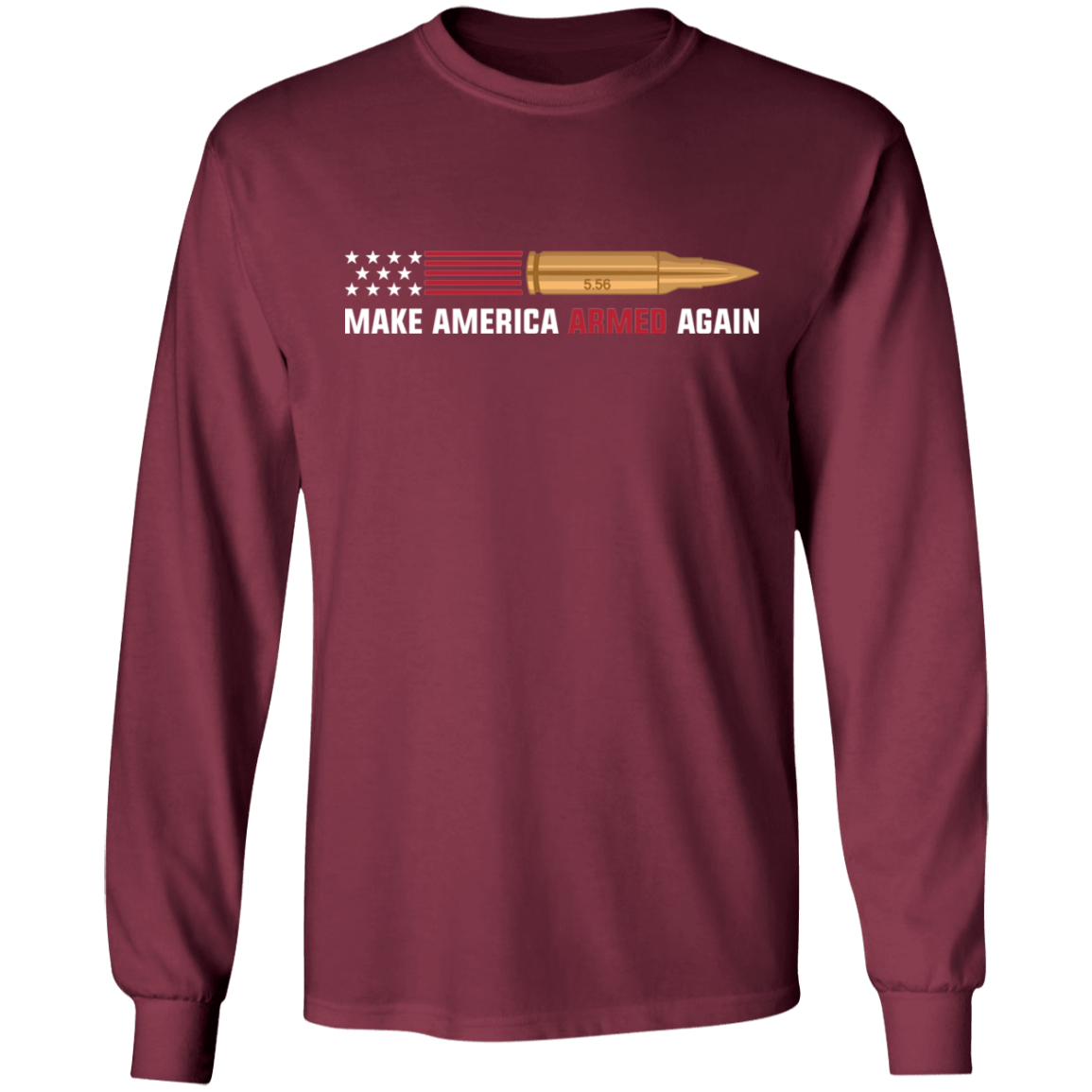 5.56 Make American Armed Again Bullet Flag Long Sleeve T-Shirt