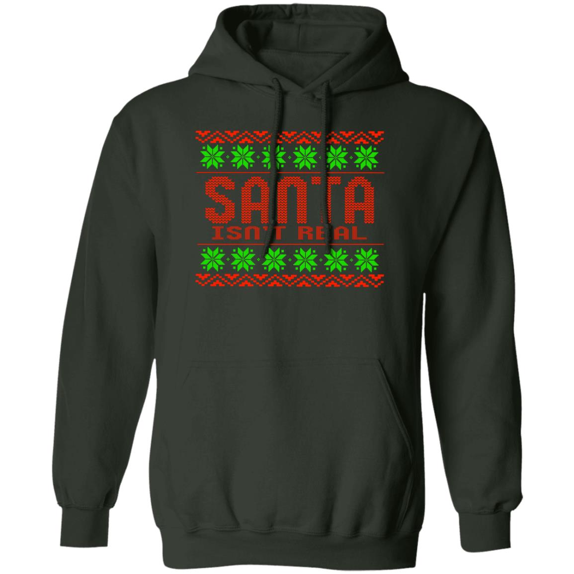 Santa Isn't Real Christmas Pullover Hoodie