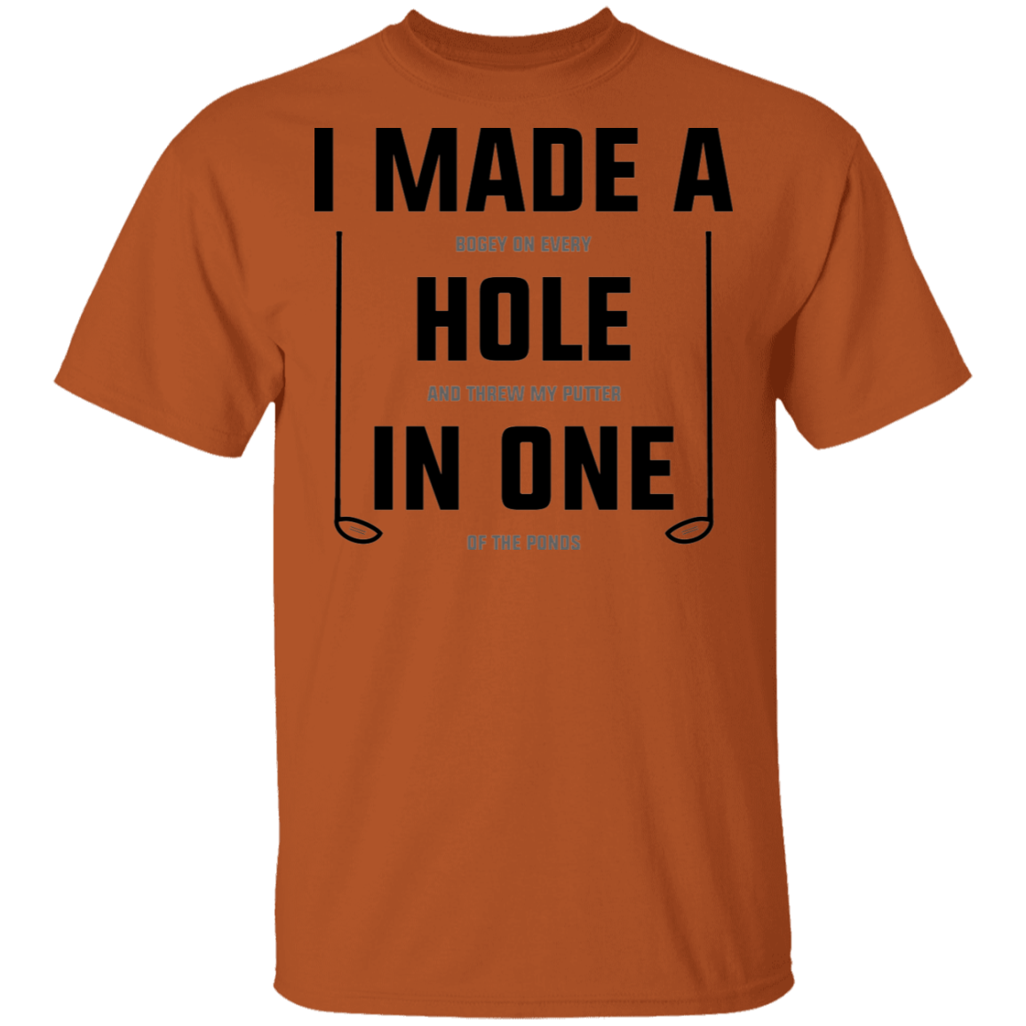I Made A Hole In One Funny Golf T-Shirt