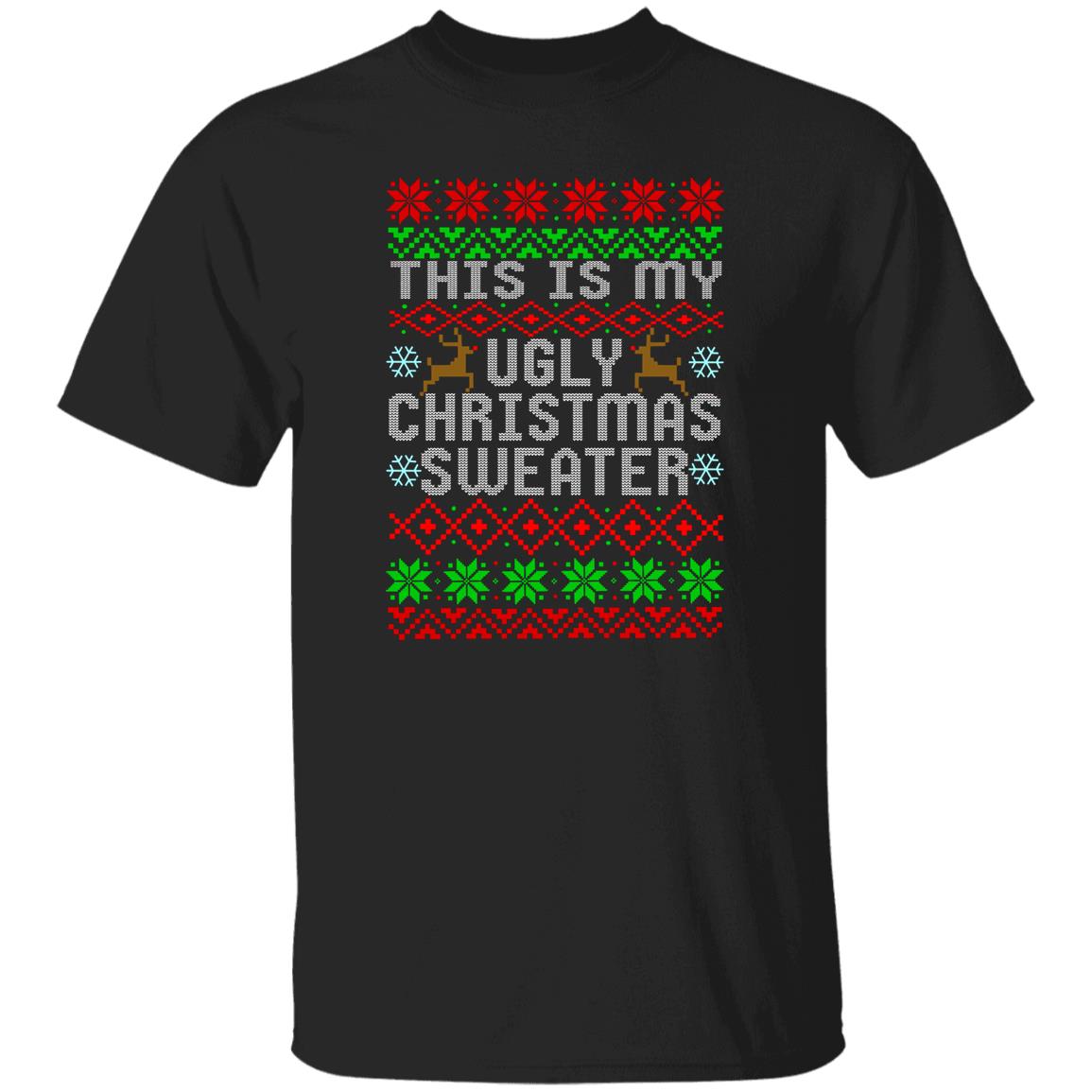 This Is My Ugly Christmas Sweater Christmas T-Shirt