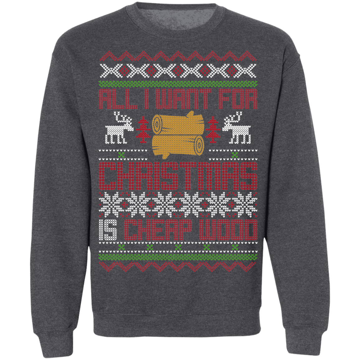 All I Want For Christmas Is Cheap Wood Christmas Party Crewneck Sweatshirt