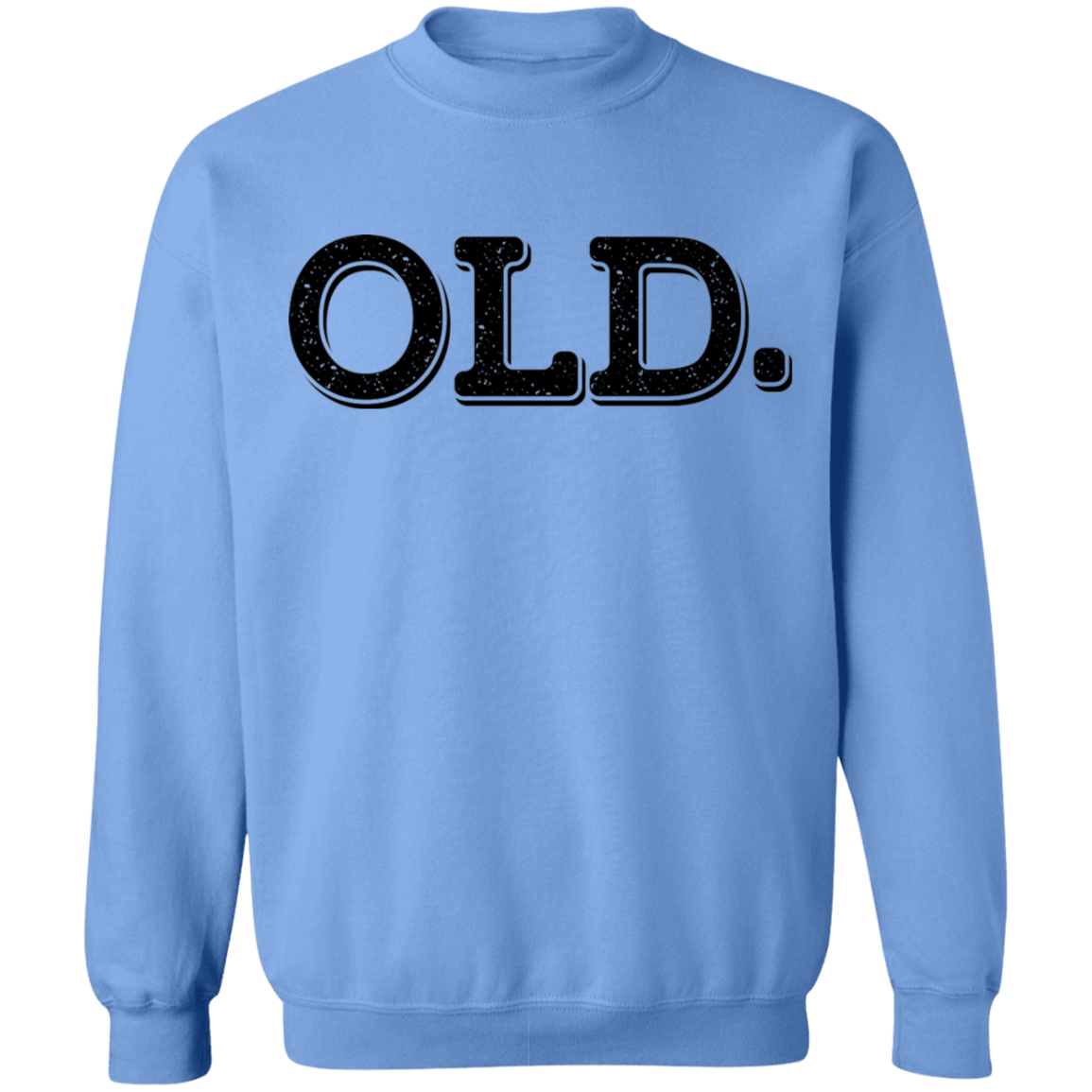 Old. Old Man Birthday Crewneck Sweatshirt