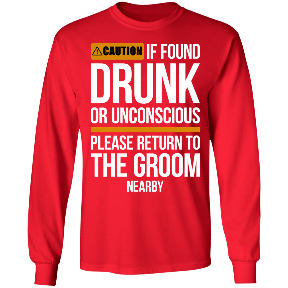 Groom Bachelor Party Funny Drunk Long Sleeve T-Shirt
