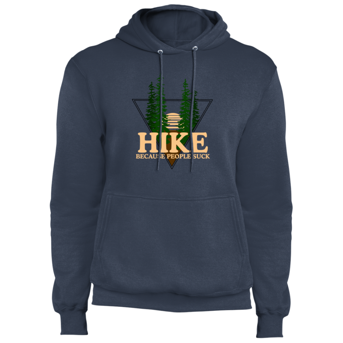 Hike Because People Suck Funny Nature Pullover Hoodie