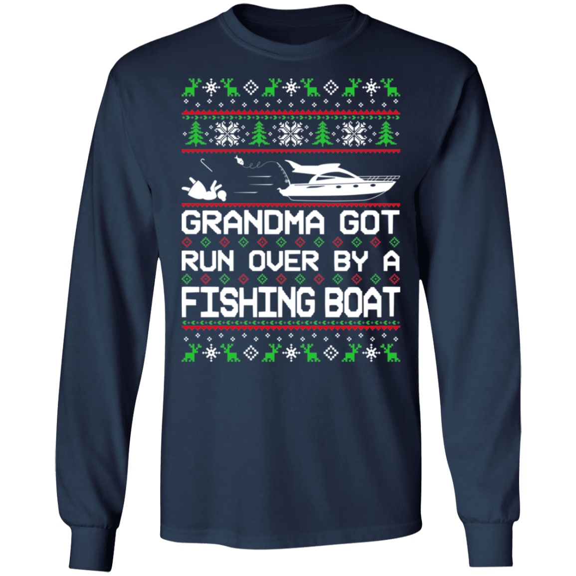 Boat Ugly Christmas Grandma Got Run Over Long Sleeve T-Shirt