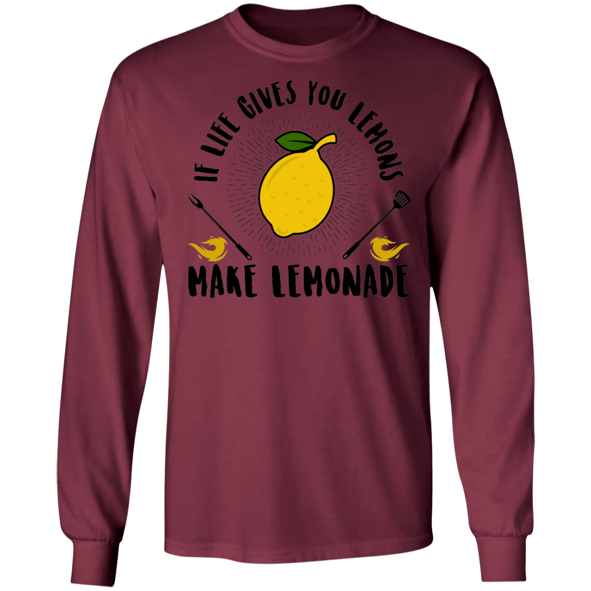 If Life Gives You Lemons Make Lemonade Long Sleeve T-Shirt