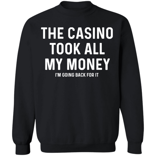 The Casino Took All My Money Funny Gambling Crewneck Sweatshirt