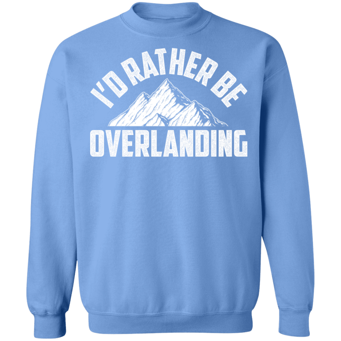 Overlanding-01 I'd Rather Be Overlanding Crewneck Sweatshirt