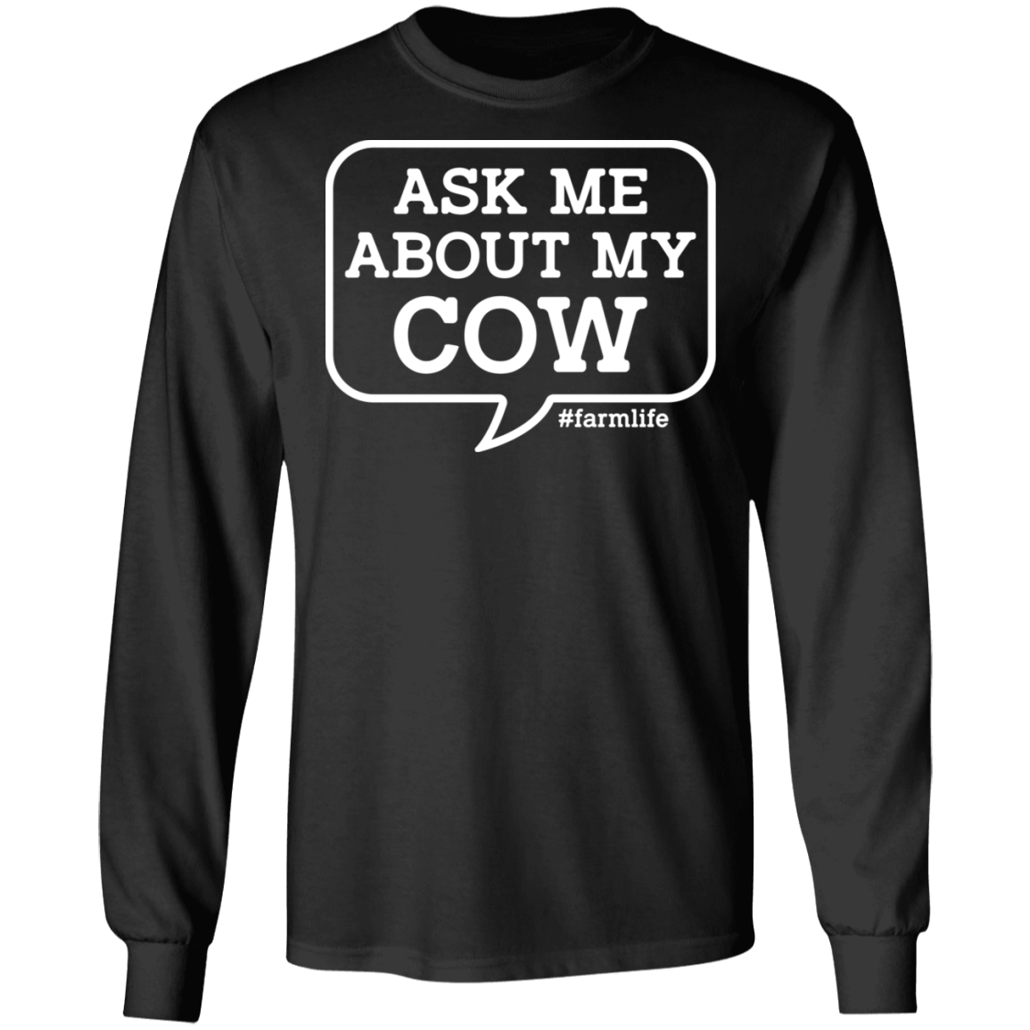 Ask Me About My Cow Funny Farming Long Sleeve T-Shirt
