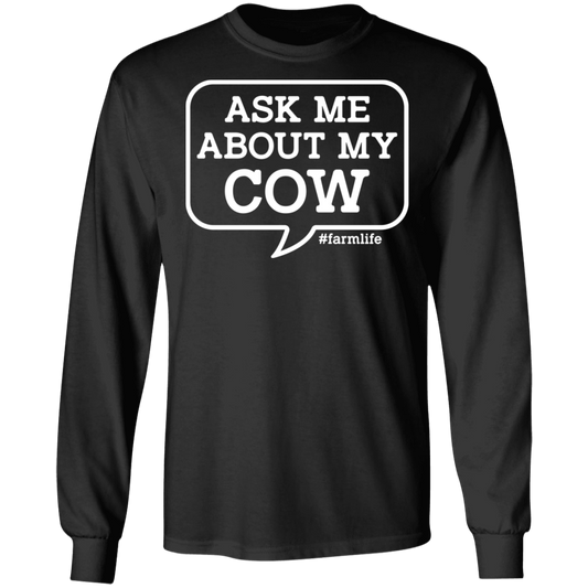 Ask Me About My Cow Funny Farming Long Sleeve T-Shirt