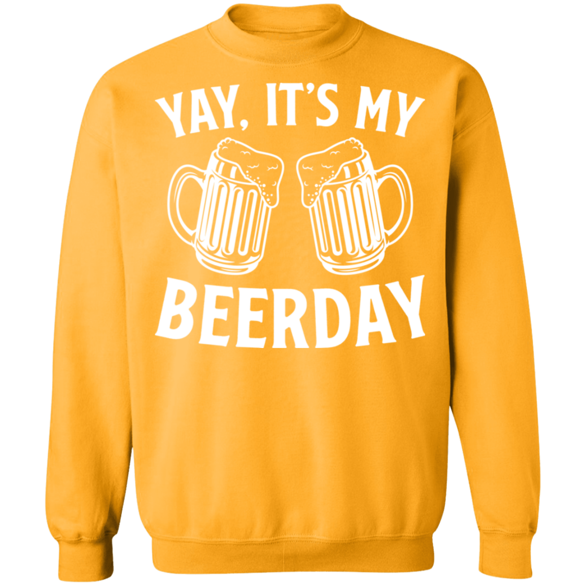 Yay It's My Beerday Funny Birthday Crewneck Sweatshirt