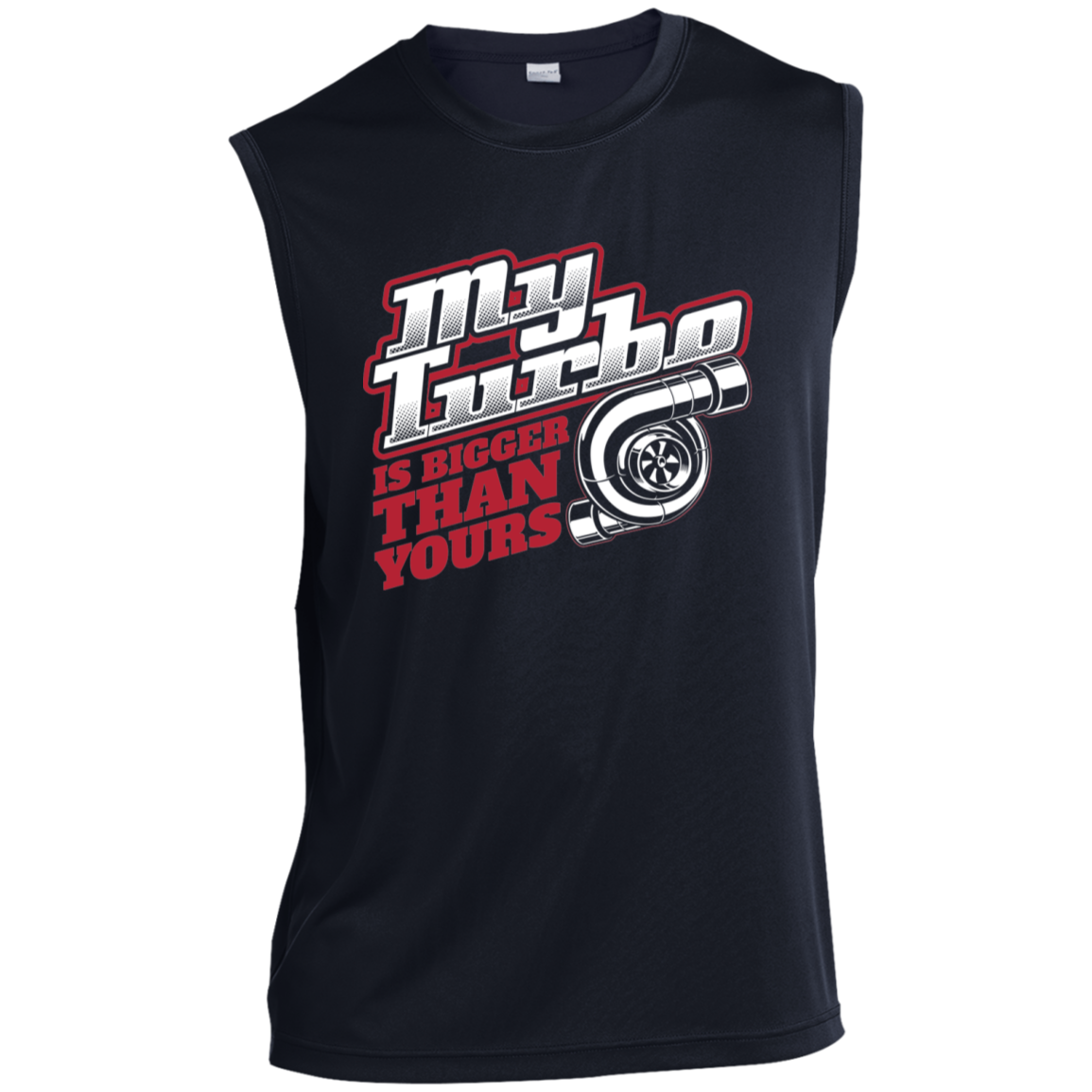 My Turbo Is Bigger Than Yours Racing Boosted Sleeveless Performance T-Shirt
