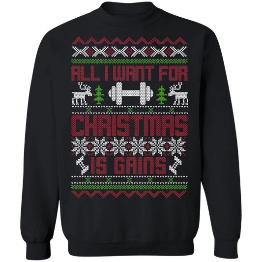 All I Want For Christmas Is Gains Workout CrossFit Christmas Party Crewneck Sweatshirt