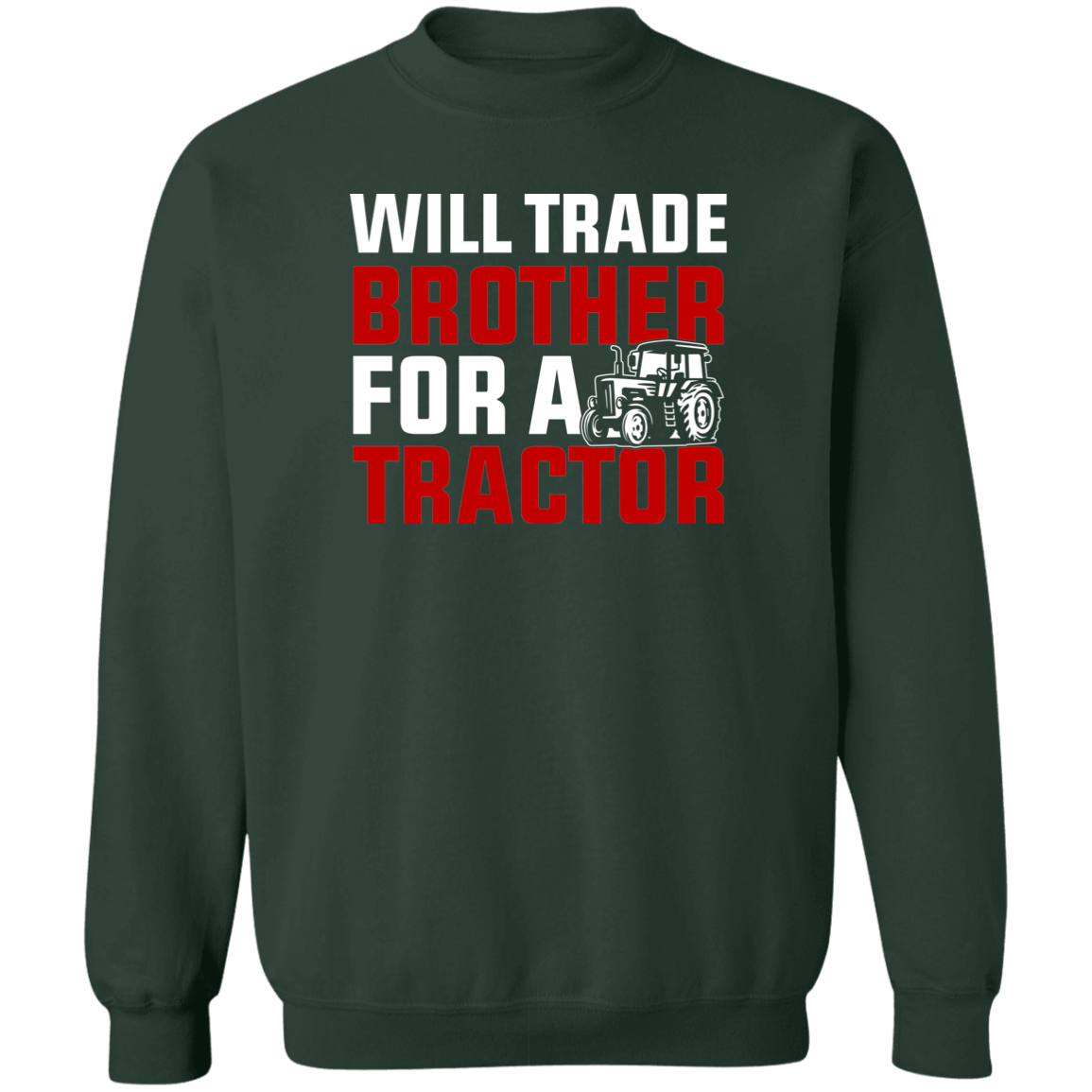 Will Trade Brother For Tractor Funny Farming Crewneck Sweatshirt
