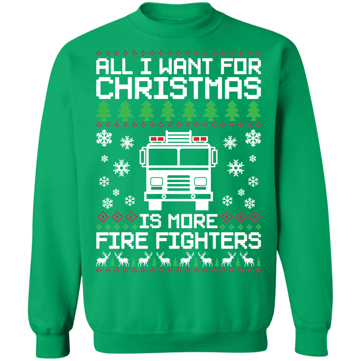 All I Want For Christmas Is More Fire Fighters Ugly Christmas Crewneck Sweatshirt