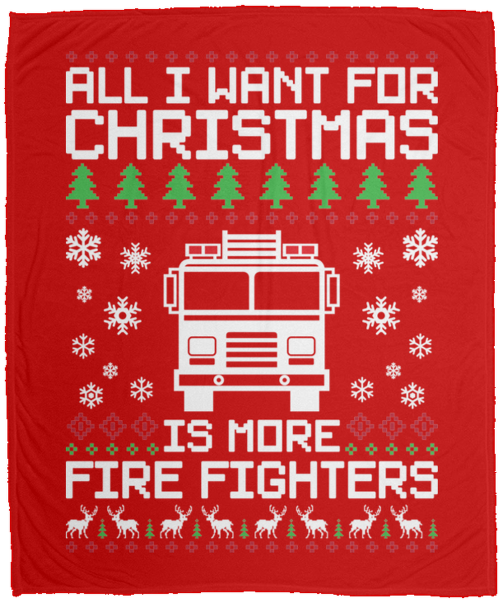 All I Want For Christmas Is More Fire Fighters Fleece Blanket - 50x60