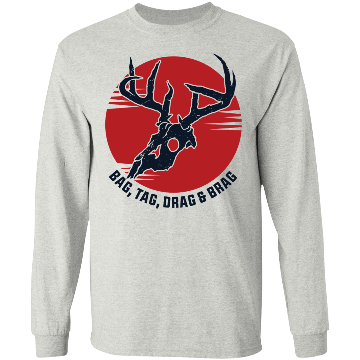 Bag, Tag, Drag & Brag Hunting Long Sleeve T-Shirt