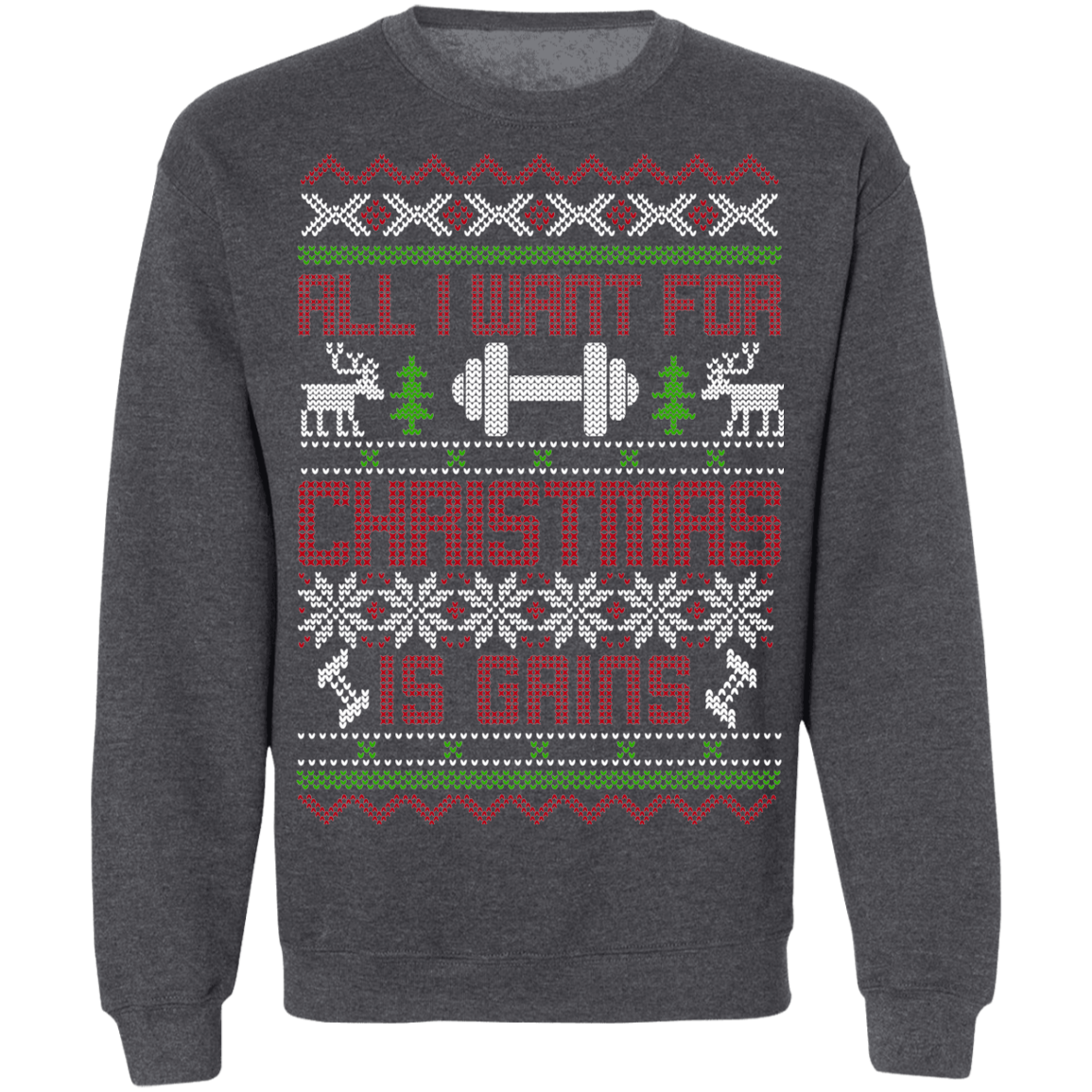 All I Want For Christmas Is Gains Workout CrossFit Christmas Party Crewneck Sweatshirt
