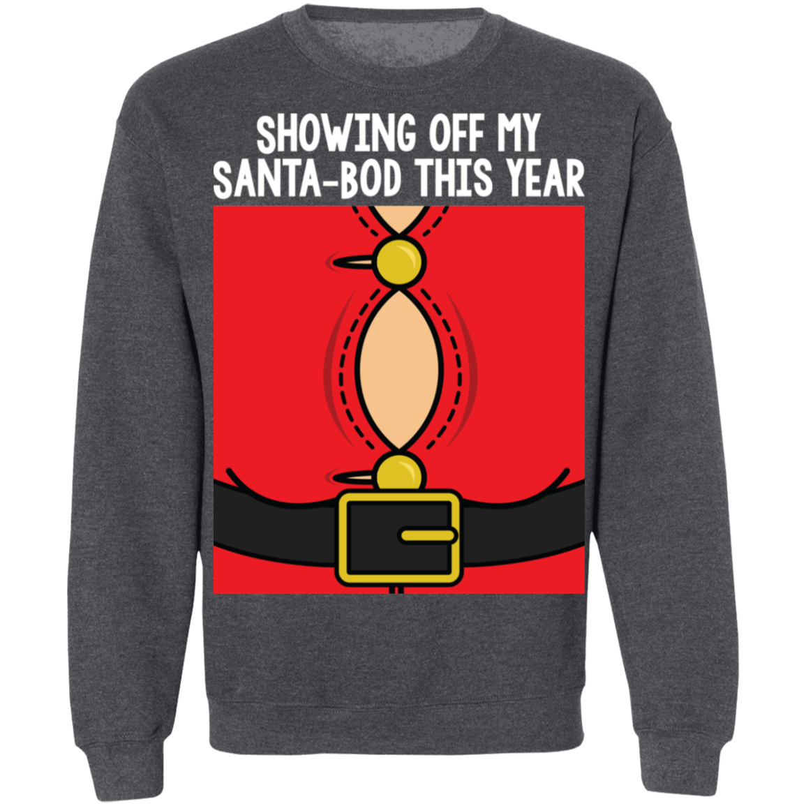 Showing Off My Santa-Bod This Year Ugly Christmas Crewneck Sweatshirt