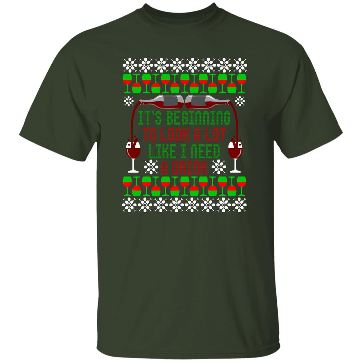 It's Beginning to Look A Lot Like I Need A Drink Wine Christmas T-Shirt