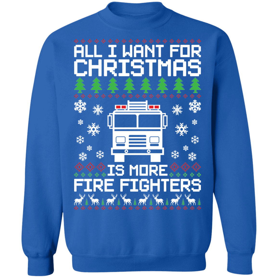 All I Want For Christmas Is More Fire Fighters Ugly Christmas Crewneck Sweatshirt