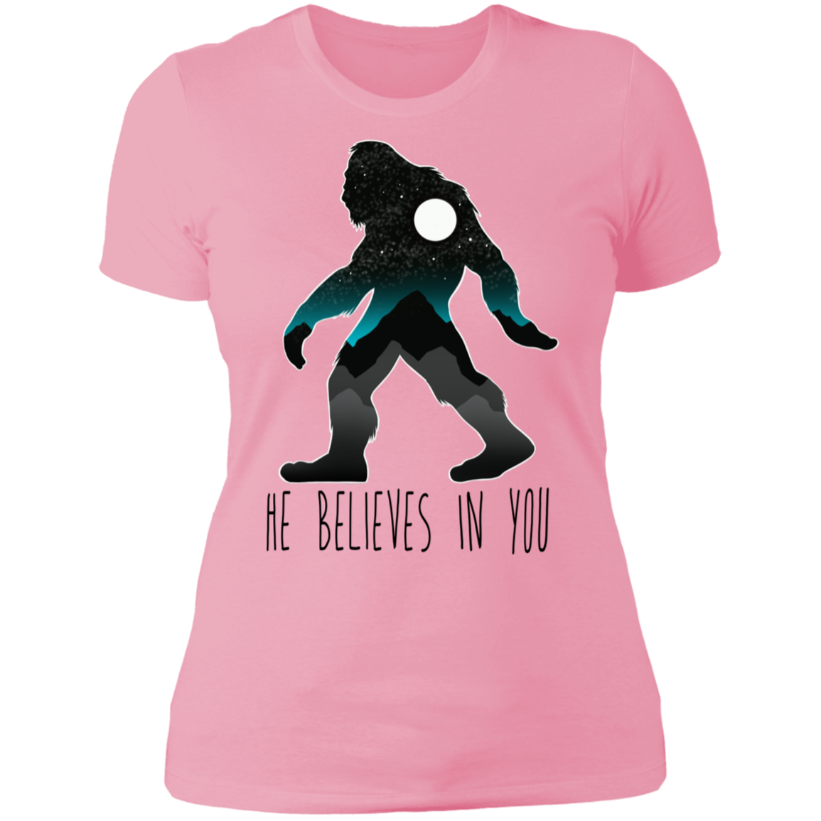 Women's Bigfoot Sasquatch He Believes in You Funny T-Shirt