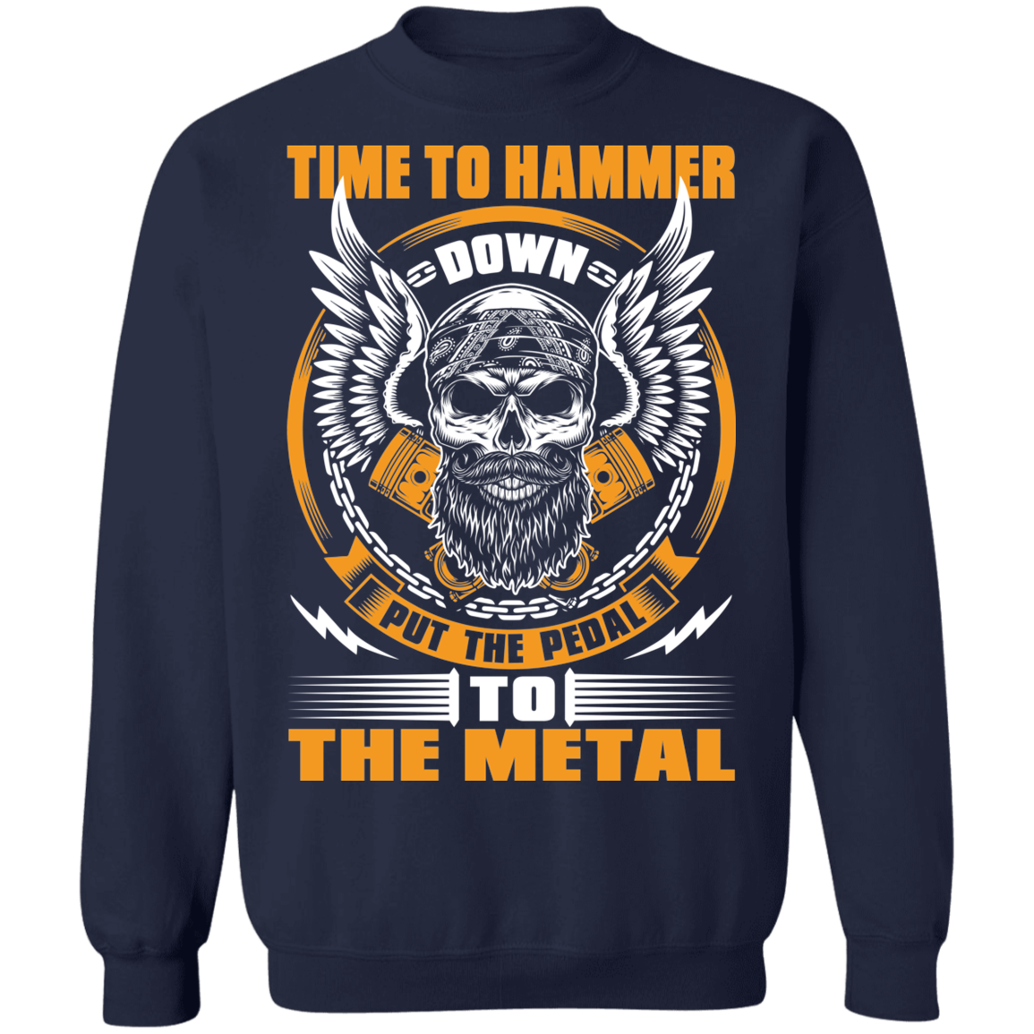 Hammer Down Skull Throttle Time To Hammer Down Put The Pedal To The Metal Crewneck Sweatshirt