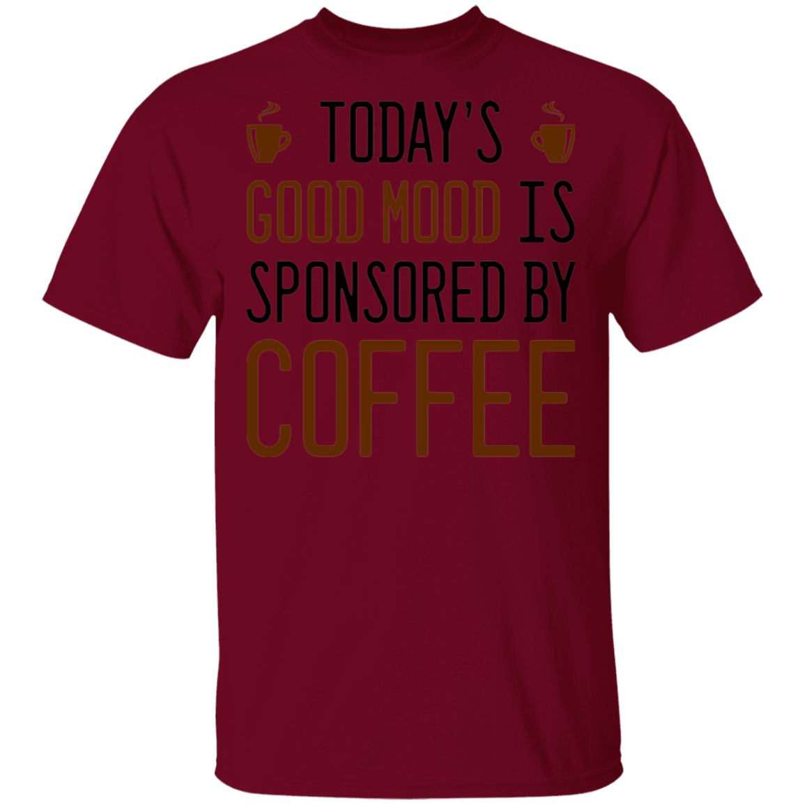 Today's Good mood Is Sponsored By Coffee T-Shirt
