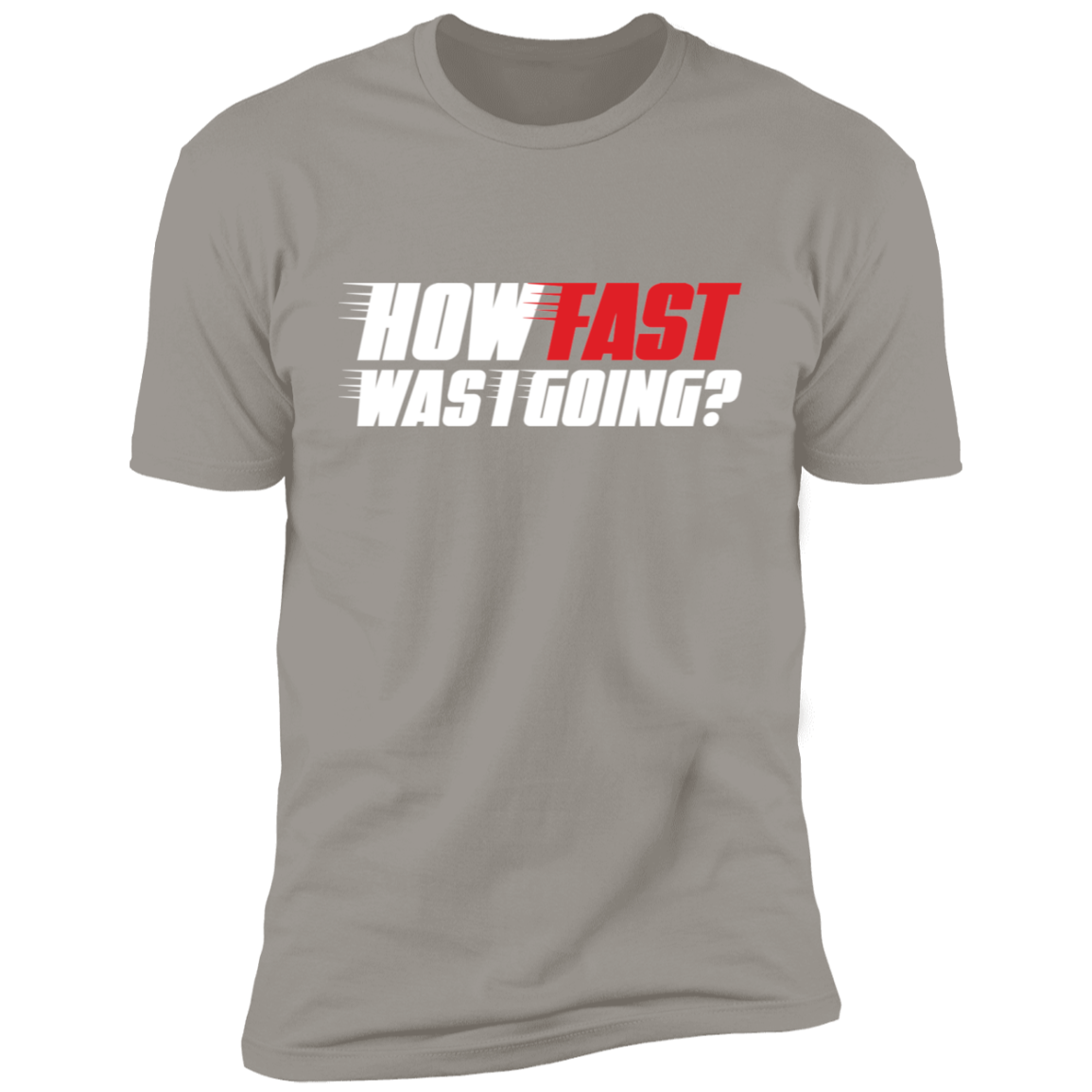 How Fast Was I Going? Racing Funny Premium Short Sleeve T-Shirt
